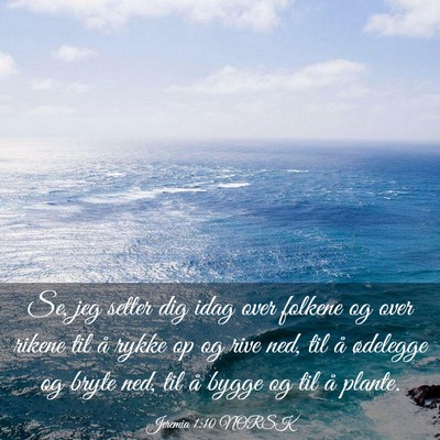 Picture 03 - Jeremia 1:10 NORSK - Se, jeg setter dig idag over folkene og over - Bible Verse Picture