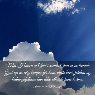 Picture 03 - Jeremia 10:10 NORSK - Men Herren er Gud i sannhet, han er en levende - Bible Verse Picture