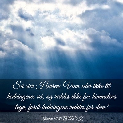 Picture 03 - Jeremia 10:2 NORSK - Så sier Herren: Venn eder ikke til hedningenes - Bible Verse Picture