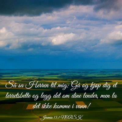 Picture 03 - Jeremia 13:1 NORSK - Så sa Herren til mig: Gå og kjøp dig et - Bible Verse Picture