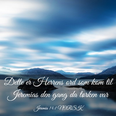 Picture 03 - Jeremia 14:1 NORSK - Dette er Herrens ord som kom til Jeremias den - Bible Verse Picture