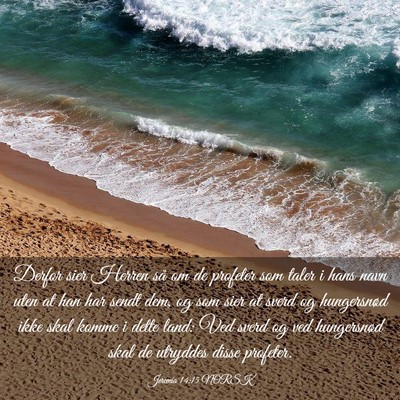 Picture 03 - Jeremia 14:15 NORSK - Derfor sier Herren så om de profeter som taler i - Bible Verse Picture