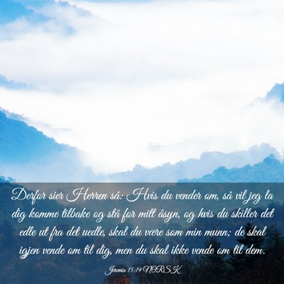 Picture 03 - Jeremia 15:19 NORSK - Derfor sier Herren så: Hvis du vender om, så - Bible Verse Picture
