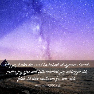 Picture 03 - Jeremia 15:7 NORSK - Og jeg kaster dem med kasteskovl ut igjennem - Bible Verse Picture