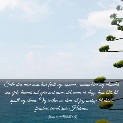 Picture 03 - Jeremia 15:9 NORSK - Selv den mor som har født syv sønner, - Bible Verse Picture