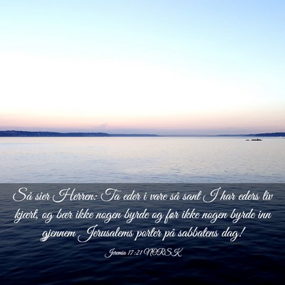 Picture 03 - Jeremia 17:21 NORSK - Så sier Herren: Ta eder i vare så sant I har - Bible Verse Picture