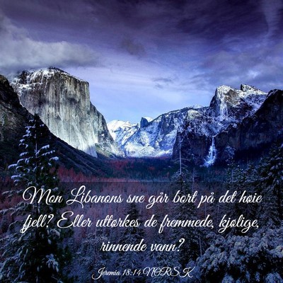 Picture 03 - Jeremia 18:14 NORSK - Mon Libanons sne går bort på det høie fjell? - Bible Verse Picture