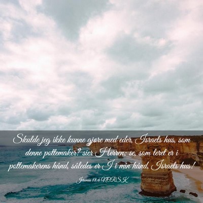 Picture 03 - Jeremia 18:6 NORSK - Skulde jeg ikke kunne gjøre med eder, Israels - Bible Verse Picture