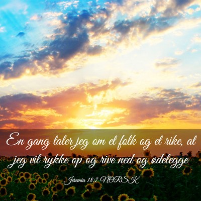 Picture 03 - Jeremia 18:7 NORSK - En gang taler jeg om et folk og et rike, at jeg - Bible Verse Picture