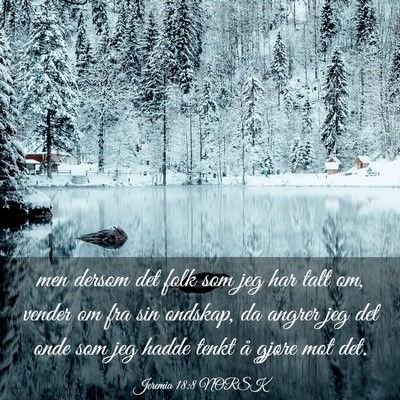 Picture 03 - Jeremia 18:8 NORSK - men dersom det folk som jeg har talt om, vender - Bible Verse Picture