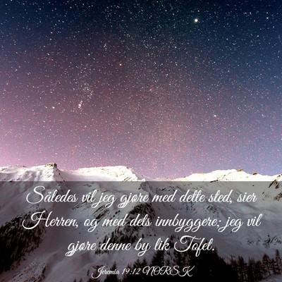 Picture 03 - Jeremia 19:12 NORSK - Således vil jeg gjøre med dette sted, sier - Bible Verse Picture