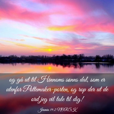 Picture 03 - Jeremia 19:2 NORSK - og gå ut til Hinnoms sønns dal, som er utenfor - Bible Verse Picture