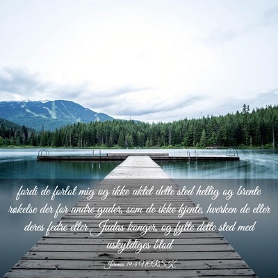 Picture 03 - Jeremia 19:4 NORSK - fordi de forlot mig og ikke aktet dette sted - Bible Verse Picture