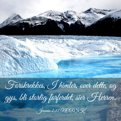 Picture 03 - Jeremia 2:12 NORSK - Forskrekkes, I himler, over dette, og gys, bli - Bible Verse Picture