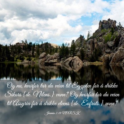 Picture 03 - Jeremia 2:18 NORSK - Og nu, hvorfor tar du veien til Egypten for å - Bible Verse Picture