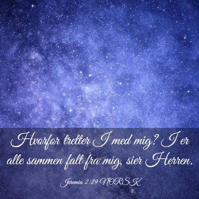 Picture 03 - Jeremia 2:29 NORSK - Hvorfor tretter I med mig? I er alle sammen falt - Bible Verse Picture