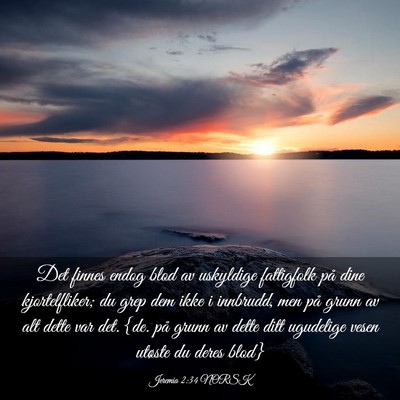 Picture 03 - Jeremia 2:34 NORSK - Det finnes endog blod av uskyldige fattigfolk på - Bible Verse Picture