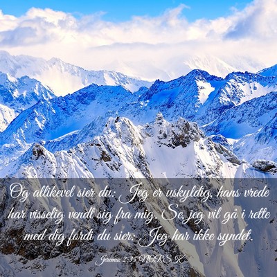 Picture 03 - Jeremia 2:35 NORSK - Og allikevel sier du: Jeg er uskyldig, hans vrede - Bible Verse Picture