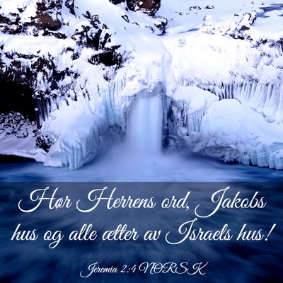 Picture 03 - Jeremia 2:4 NORSK - Hør Herrens ord, Jakobs hus og alle ætter av - Bible Verse Picture
