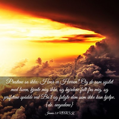 Picture 03 - Jeremia 2:8 NORSK - Prestene sa ikke: Hvor er Herren? Og de som - Bible Verse Picture