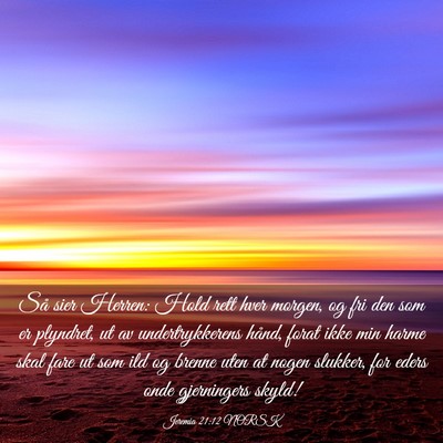Picture 03 - Jeremia 21:12 NORSK - Så sier Herren: Hold rett hver morgen, og fri - Bible Verse Picture