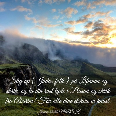 Picture 03 - Jeremia 22:20 NORSK - Stig op {Judas folk.} på Libanon og skrik, og la - Bible Verse Picture