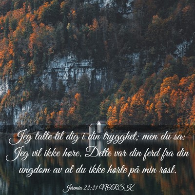 Picture 03 - Jeremia 22:21 NORSK - Jeg talte til dig i din trygghet; men du sa: Jeg - Bible Verse Picture