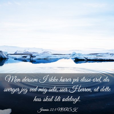 Picture 03 - Jeremia 22:5 NORSK - Men dersom I ikke hører på disse ord, da - Bible Verse Picture