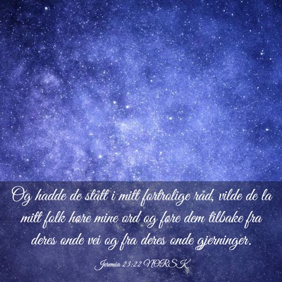 Picture 03 - Jeremia 23:22 NORSK - Og hadde de stått i mitt fortrolige råd, vilde - Bible Verse Picture