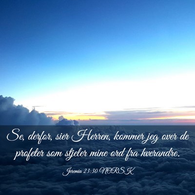 Picture 03 - Jeremia 23:30 NORSK - Se, derfor, sier Herren, kommer jeg over de - Bible Verse Picture