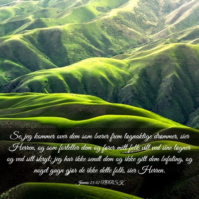 Picture 03 - Jeremia 23:32 NORSK - Se, jeg kommer over dem som bærer frem - Bible Verse Picture