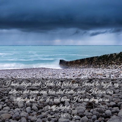 Picture 03 - Jeremia 23:6 NORSK - I hans dager skal Juda bli frelst, og Israel bo - Bible Verse Picture