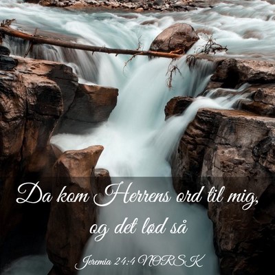 Picture 03 - Jeremia 24:4 NORSK - Da kom Herrens ord til mig, og det lød - Bible Verse Picture