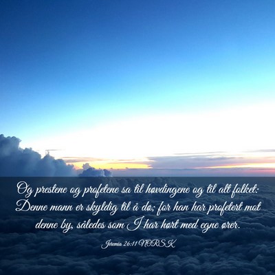 Picture 03 - Jeremia 26:11 NORSK - Og prestene og profetene sa til høvdingene og - Bible Verse Picture