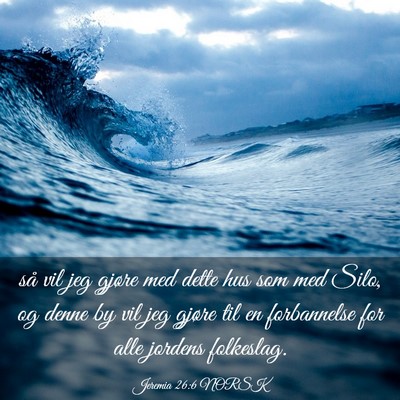 Picture 03 - Jeremia 26:6 NORSK - så vil jeg gjøre med dette hus som med Silo, og - Bible Verse Picture