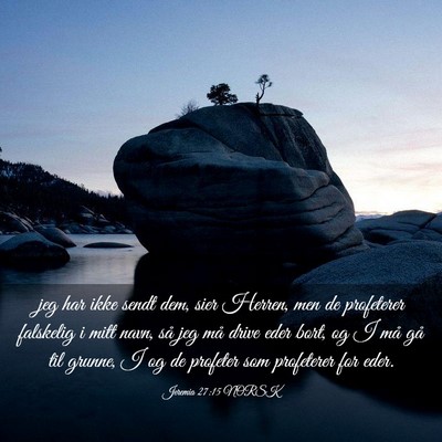Picture 03 - Jeremia 27:15 NORSK - jeg har ikke sendt dem, sier Herren, men de - Bible Verse Picture