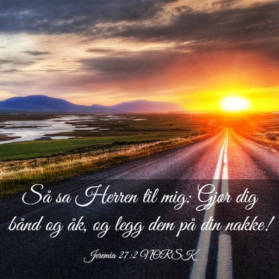 Picture 03 - Jeremia 27:2 NORSK - Så sa Herren til mig: Gjør dig bånd og åk, og - Bible Verse Picture