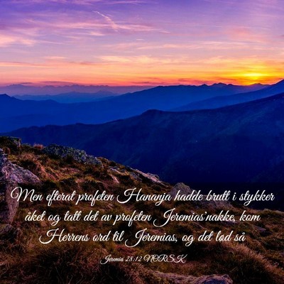 Picture 03 - Jeremia 28:12 NORSK - Men efterat profeten Hananja hadde brutt i - Bible Verse Picture