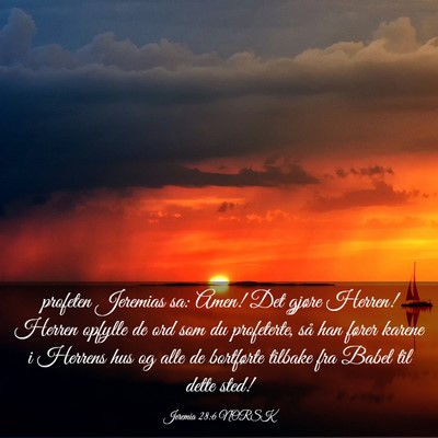 Picture 03 - Jeremia 28:6 NORSK - profeten Jeremias sa: Amen! Det gjøre Herren! - Bible Verse Picture