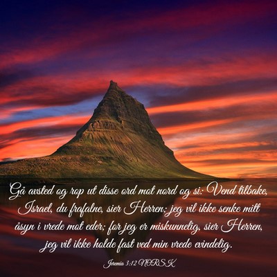 Picture 03 - Jeremia 3:12 NORSK - Gå avsted og rop ut disse ord mot nord og si: - Bible Verse Picture