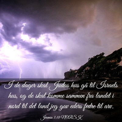 Picture 03 - Jeremia 3:18 NORSK - I de dager skal Judas hus gå til Israels hus, og - Bible Verse Picture