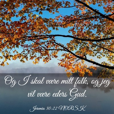 Picture 03 - Jeremia 30:22 NORSK - Og I skal være mitt folk, og jeg vil være eders - Bible Verse Picture