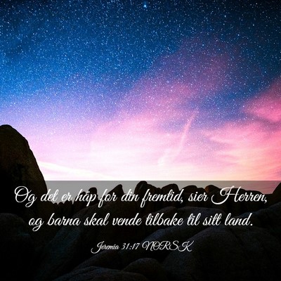 Picture 03 - Jeremia 31:17 NORSK - Og det er håp for din fremtid, sier Herren, og - Bible Verse Picture