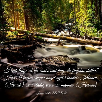 Picture 03 - Jeremia 31:22 NORSK - Hvor lenge vil du vanke omkring, du frafalne - Bible Verse Picture