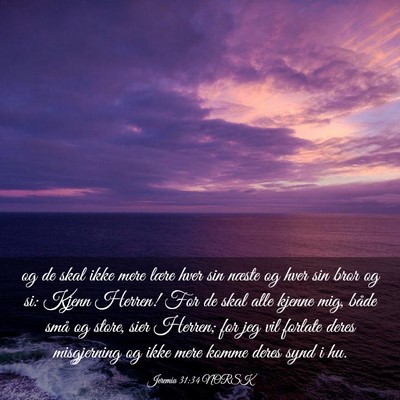 Picture 03 - Jeremia 31:34 NORSK - og de skal ikke mere lære hver sin næste og - Bible Verse Picture