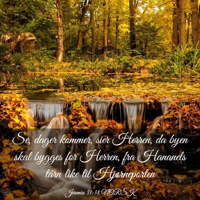 Picture 03 - Jeremia 31:38 NORSK - Se, dager kommer, sier Herren, da byen skal - Bible Verse Picture