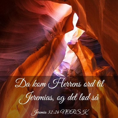 Picture 03 - Jeremia 32:26 NORSK - Da kom Herrens ord til Jeremias, og det lød - Bible Verse Picture