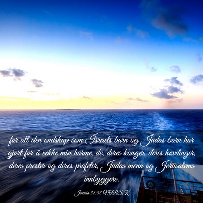 Picture 03 - Jeremia 32:32 NORSK - for all den ondskap som Israels barn og Judas - Bible Verse Picture