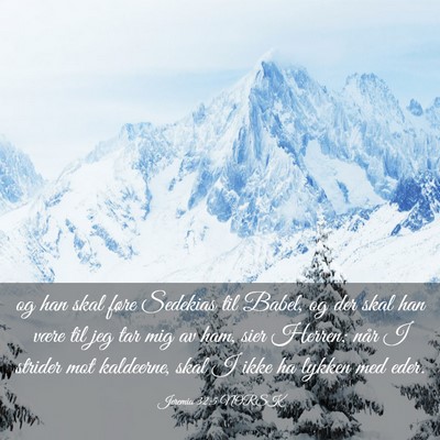 Picture 03 - Jeremia 32:5 NORSK - og han skal føre Sedekias til Babel, og der skal - Bible Verse Picture