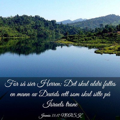 Picture 03 - Jeremia 33:17 NORSK - For så sier Herren: Det skal aldri fattes en - Bible Verse Picture